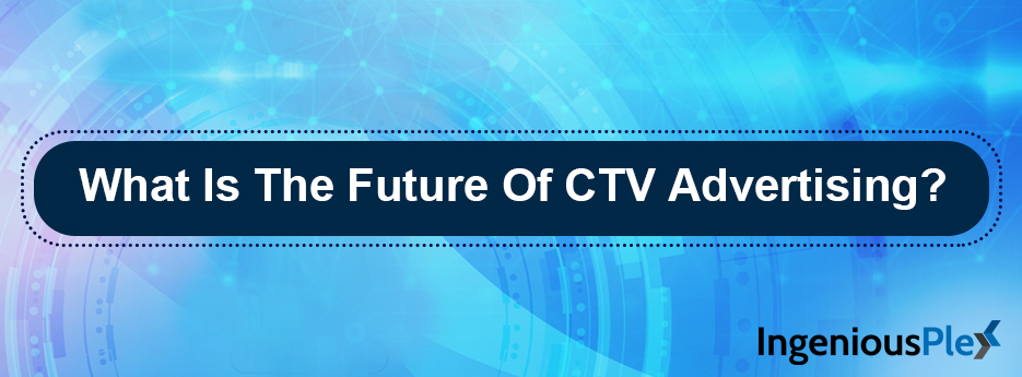 What-Is-The-Future-Of-CTV