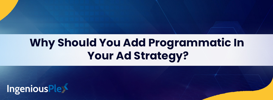 Why-Should-You-Add-Programmatic-In-Your-Ad-Strategy
